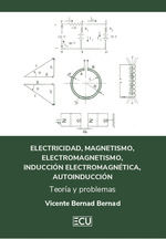 Portada de Electricidad, magnetismo, electromagnetismo, inducción electromagnética, autoinducción. Teoría y problemas
