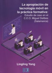 Portada de La apropiación de tecnología móvil en la práctica formativa: Estudio de caso en el C.E.O. Miguel Delibes (Salamanca)