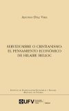 Servidumbre o cristianismo: El pensamiento econ&oacute;mico de Hilaire Belloc