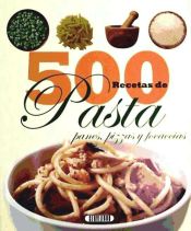 Portada de 500 RECETAS DE PASTA, PANES, PIZZAS Y FOCACCIAS