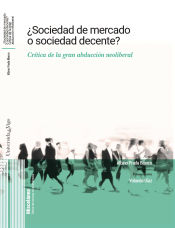 Portada de ¿Sociedad de mercado o sociedad decente?: Crítica de la gran abducción neoliberal