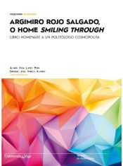 Portada de Argimiro Rojo Salgado, o home smiling through.: Libro homenaxe a un politólogo cosmopolita