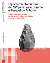 Portada de El poblamiento humano del NW peninsular durante el Paleolítico Antiguo: Un yacimiento achelense de finales del Pleistoceno Medio en Arbo (Pontevedra)