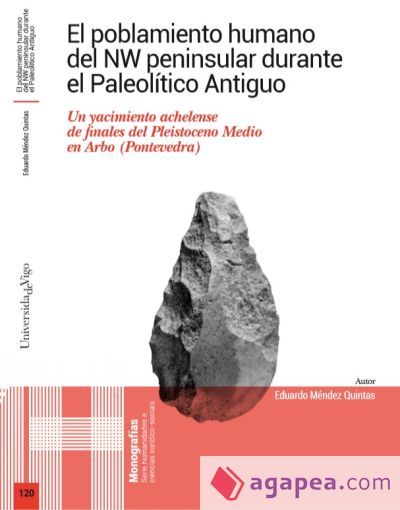 El poblamiento humano del NW peninsular durante el Paleolítico Antiguo: Un yacimiento achelense de finales del Pleistoceno Medio en Arbo (Pontevedra)