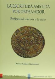 Portada de La escritura asistida por ordenador. Problemas de sintaxis y de estilo