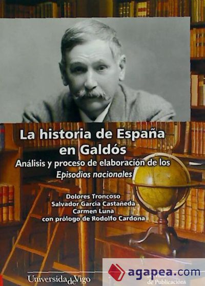 La historia de España en Galdós. Análisis y proceso de elaboración de los Episodios Nacionales