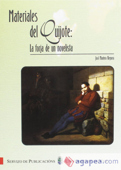 Materiales del Quijote: la forja de un novelista