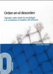 Portada de Orden el el desorden.: Tejiendo redes desde la morfología y la semántica al análisis del discurso