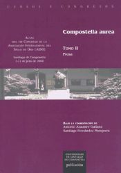 Portada de CC/197B-Compostella Aurea. Vol.2, Prosa: actas del VIII Congreso de la AISO, Santiago de Compostela, 7-11 de julio de 2008TOMO II. PROSA