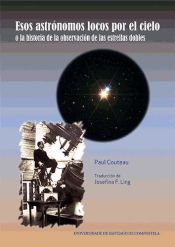 Portada de Esos astrónomos locos por el cielo o la historia de la observación de las estrellas dobles