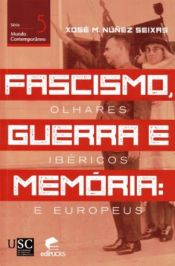 Portada de Fascismo, guerra e memória: Olhares ibéricos e europeus