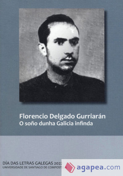 Florencio Delgado Gurriarán. O soño dunha Galicia infinda