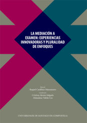 Portada de La mediación a examen: Experiencias innovadoras y pluralidad de enfoques