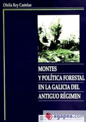 Portada de Montes y política forestal en la Galicia del Antiguo Régimen