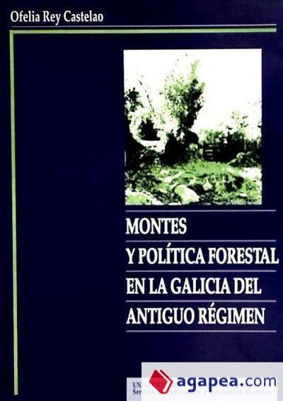 Montes y política forestal en la Galicia del Antiguo Régimen
