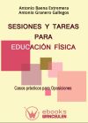 Sesiones y tareas para Educación física: Casos prácticos para oposiciones