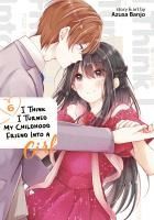 Portada de I Think I Turned My Childhood Friend Into a Girl Vol. 6