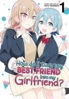 Portada de How Do I Turn My Best Friend Into My Girlfriend? Vol. 1