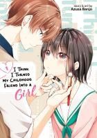 Portada de I Think I Turned My Childhood Friend Into a Girl Vol. 1