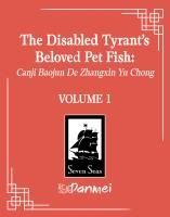 Portada de The Disabled Tyrant's Beloved Pet Fish: Canji Baojun de Zhangxin Yu Chong (Novel) Vol. 1