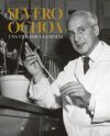 Severo Ochoa : Una Vida Por La Ciencia De Jos&eacute; Manuel S&aacute;nchez Ron