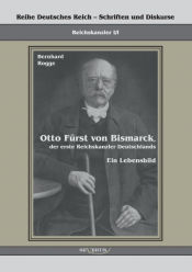 Portada de Otto Fürst von Bismarck, der erste Reichskanzler Deutschlands. Ein Lebensbild
