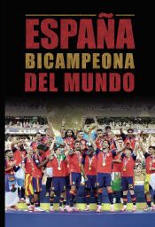 Portada de Espa&ntilde;a Bicampeona del Mundo