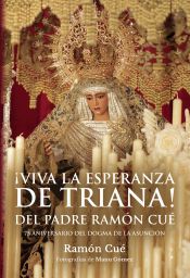 Portada de &Acirc;&iexcl;VIVA LA ESPERANZA DE TRIANA! Del padre Ram&oacute;n Cu&eacute;