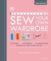 Sew Your Own Wardrobe: The Complete Step-By-Step Guide