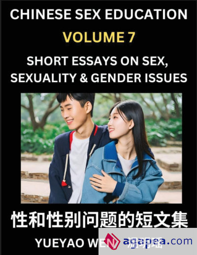 Chinese Sex Education (Part 7) - Short Essays on Sex, Sexuality & Gender Issues, Improve Personal Growth and Development, Sex Education, A Collection of Short Essays in Chinese and English, Learn Mandarin Chinese while Reading China Articles