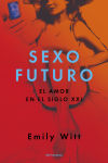 Sexo futuro : el amor en el siglo XXI