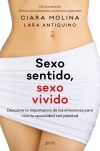 Sexo sentido, sexo vivido: Descubre la importancia de las emociones para vivir tu sexualidad con plenitud