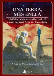 Portada de Una Terra, més enllà: Histo?ries catalanes de cie?ncia-ficcio? durant la guerra freda i el franquisme