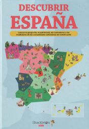 Portada de Descubrir España : conoce la geografía, el patrimonio, las costumbres y las tradiciones de cada comunidad autónoma