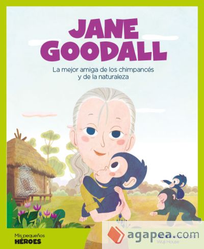 Jane Goodall: La mejor amiga de los chimpancés y de la naturaleza