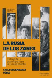 Portada de La Rusia de los zares: La forja de un gran imperio en la Europa oriental
