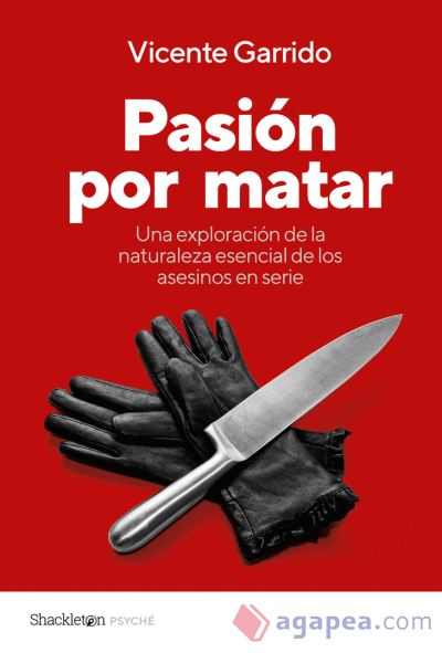 Pasi&oacute;n por matar: Gu&iacute;a para entender la mente criminal de un asesino en serie