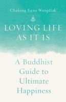 Portada de Loving Life as It Is: A Buddhist Guide to Ultimate Happiness