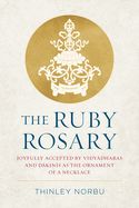 Portada de The Ruby Rosary: Joyfully Accepted by Vidyadharas and Dakinis as the Ornament of a Necklace