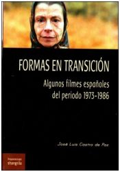 Portada de Formas en transición . Algunos filmes españoles del periodo 1973-1986