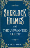 Sherlock Holmes and The Unwanted Client