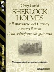Portada de Sherlock Holmes e il massacro dei Crosby, ovvero il caso della soluzione sanguinaria (Ebook)