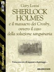 Sherlock Holmes e il massacro dei Crosby, ovvero il caso della soluzione sanguinaria (Ebook)