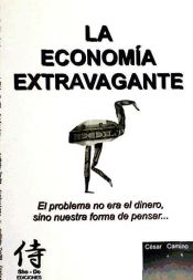 Portada de La economía extravagante: el problema no era el dinero, sino nuestra forma de pensar