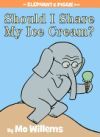 Should I Share My Ice Cream? (an Elephant And Piggie Book)
