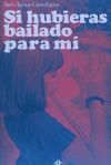 Si hubieras bailado para m&iacute;