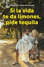 Portada de Si la vida te da limones, pide tequila (Ebook)