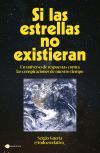 Si Las Estrellas No Existieran