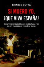Portada de Si muero yo, &iexcl;Que viva Espa&ntilde;a! (Ebook)