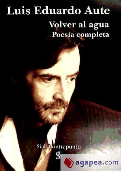 Volver al agua: poesía completa (1970-2002)